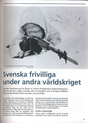 Click to view full size image
 ============== 
Swedish Soldier in WW
Courtesy of Nationalensyclopedin and Nordiska Museet (2004 Andravärldskriget, Frivilliga Svenskar) (Swedish National Northern Museum).
Here with his Swedish Mauser m/96 6.5mm, and winter tunic. 


